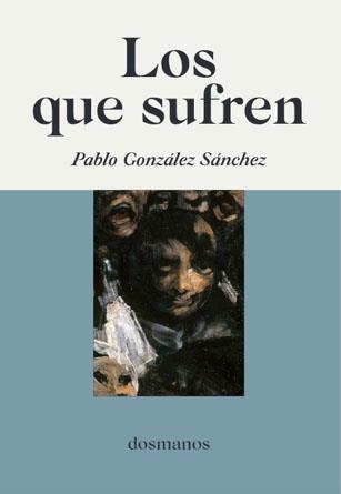 LOS QUE SUFREN | 9788412300635 | GONZÁLEZ SÁNCHEZ, PABLO