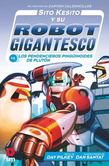 SITO KESITO Y SU ROBOT GIGANTESCO CONTRA LOS PENDENCIEROS PINGÜINOIDES DE PLUTÓN | 9788413921921 | PILKEY, DAV