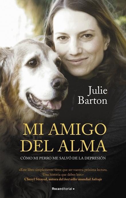 MI AMIGO DEL ALMA. CÓMO MI PERRO ME SALVÓ DE LA DEPRESIÓN | 9788418417511 | BARTON, JULIE