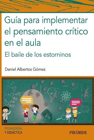 GUÍA PARA IMPLEMENTAR EL PENSAMIENTO CRÍTICO EN EL AULA | 9788436845358 | ALBERTOS GÓMEZ, DANIEL