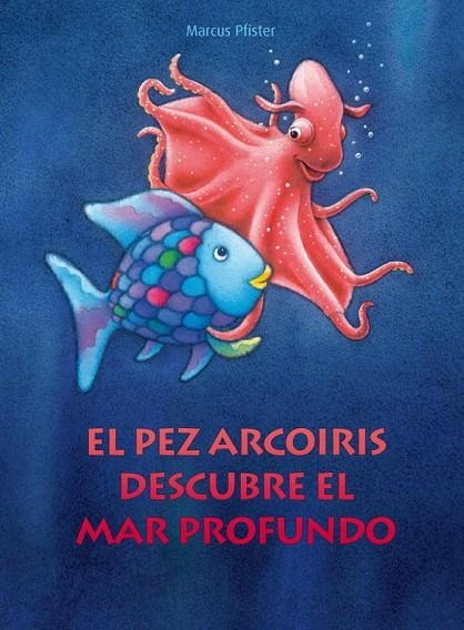 PEZ ARCOIRIS DESCUBRE EL MAR PROFUNDO, EL | 9788448830670 | PFISTER,MARCUS