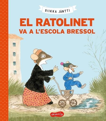 EL RATOLINET VA A L'ESCOLA BRESSOL | 9788418279225 | JÄNTI, RIIKKA