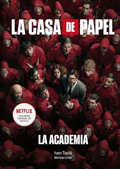 LA CASA DE PAPEL. LA ACADEMIA | 9788418820038 | TAPIA, IVÁN / LINDE, MONTSE