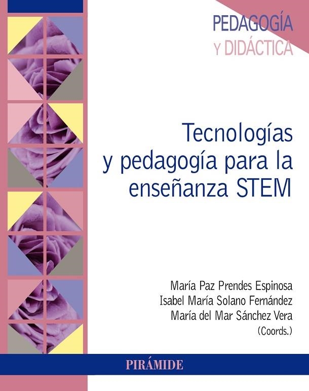 TECNOLOGÍAS Y PEDAGOGÍA PARA LA ENSEÑANZA STEM | 9788436845570 | PRENDES ESPINOSA, MARÍA PAZ / SOLANO FERNÁNDEZ, ISABEL MARÍA / SÁNCHEZ VERA, MARÍA DEL MAR