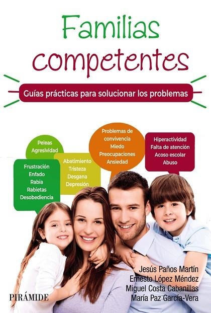 FAMILIAS COMPETENTES. GUÍAS PRÁCTICAS PARA SOLUCIONAR LOS PROBLEMAS | 9788436845488 | PAÑOS MARTÍN, JESÚS / LÓPEZ MÉNDEZ, ERNESTO / COSTA CABANILLAS, MIGUEL / GARCÍA VERA, MARÍA PAZ