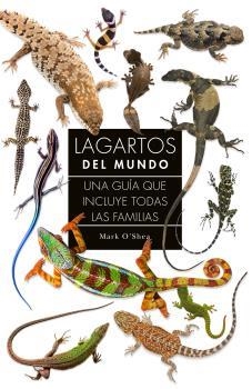 LAGARTOS DEL MUNDO: UNA GUIA QUE INCLUYE TODAS LAS FAMILIAS | 9788428217378 | O'SHEA, MARK