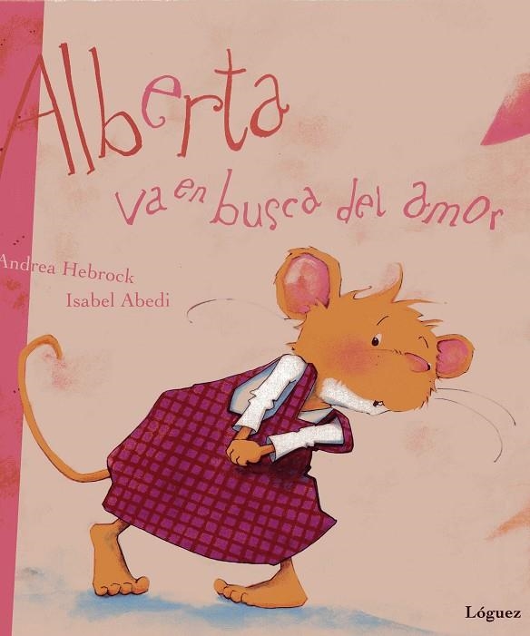 ALBERTA VA EN BUSCA DEL AMOR | 9788489804784 | ABEDI, ISABEL/HEBROCK, ANDREA