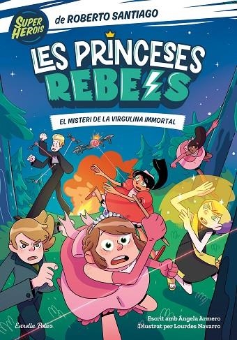 LES PRINCESES REBELS 1. EL MISTERI DE LA VIRGULINA IMMORTAL | 9788413891088 | SANTIAGO, ROBERTO / ARMERO, ÁNGELA