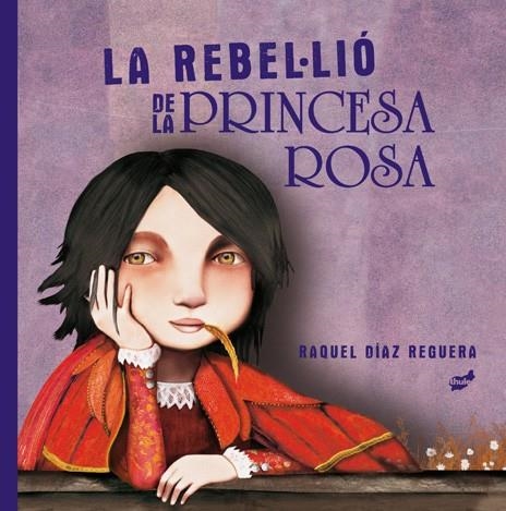 LA REBEL·LIÓ DE LA PRINCESA ROSA | 9788418702204 | DÍAZ REGUERA, RAQUEL