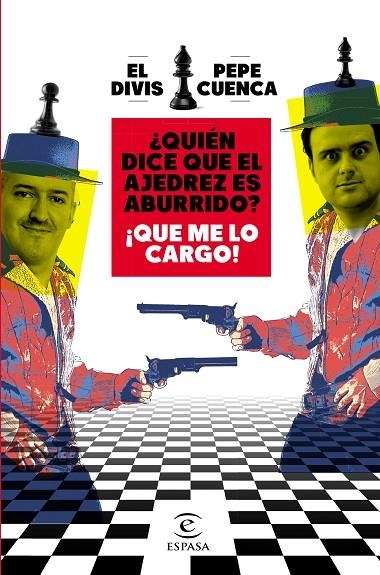 ¿QUIÉN DICE QUE EL AJEDREZ ES ABURRIDO? ¡QUE ME LO CARGO! | 9788467064018 | CUENCA, PEPE / EL DIVIS