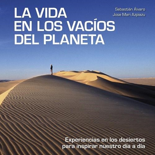 LA VIDA EN LOS VACÍOS DEL PLANETA | 9788418820137 | ÁLVARO, SEBASTIÁN / AZPIAZU, JOSE MARI