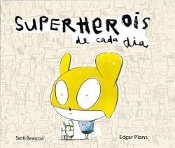 SUPERHEROIS DE CADA DIA | 9788493771324 | BEASCOA, SANTI / PLANS, EDGAR