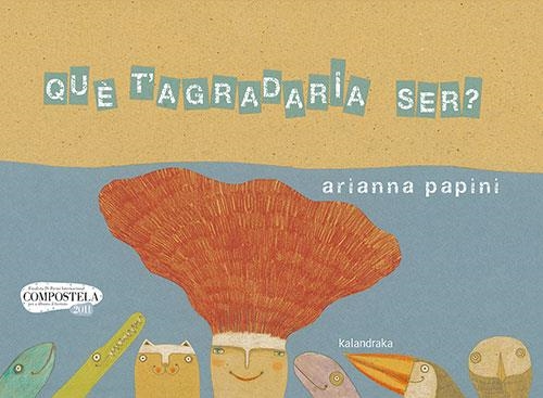 QUÈ T'AGRADARIA SER? | 9788418558207 | PAPINI, ARIANNA