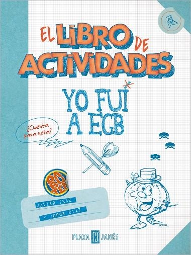 YO FUI A EGB. EL LIBRO DE ACTIVIDADES | 9788401025631 | DÍAZ, JORGE / IKAZ, JAVIER