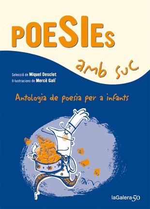 POESIES AMB SUC | 9788424647339 | DESCLOT, MIQUEL ANTOL/ GALI, MERCE IL