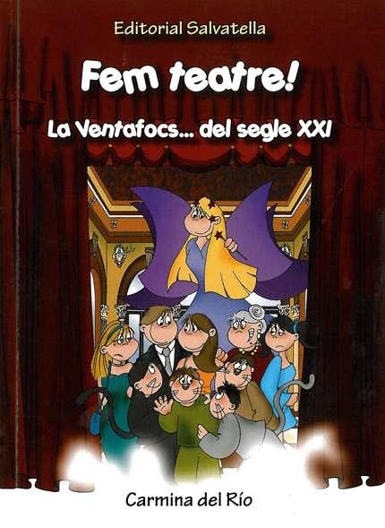 FEM TEATRE LA VENTAFOCS DEL SEGLE XXI | 9788484124931 | DEL RIO, CARMINA