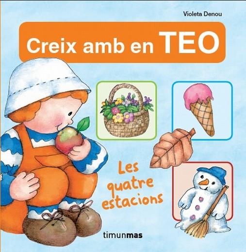 CREIX AMB EN TEO, LES QUATRE ESTACIONS | 9788499329819 | DENOU, VIOLETA