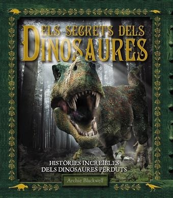 SECRETS DELS DINOSAURES, ELS | 9788415411444 | BLACKWELL, ARCHIE