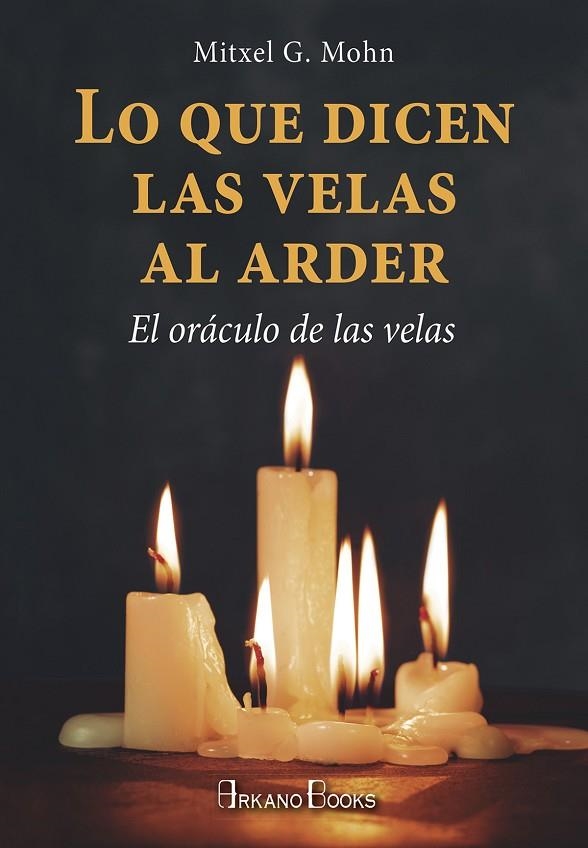 LO QUE DICEN LAS VELAS AL ARDER | 9788415292821 | MOHN, MITXELL G.