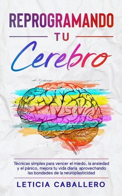 REPROGRAMANDO TU CEREBRO | 9783991040385 | LETICIA CABALLERO