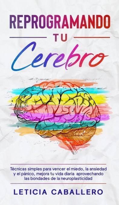 REPROGRAMANDO TU CEREBRO | 9783991040392 | LETICIA CABALLERO