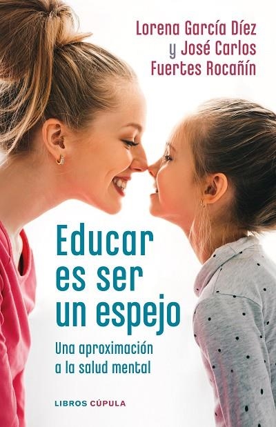 EDUCAR ES SER UN ESPEJO | 9788448028978 | GARCÍA DÍEZ, LORENA / FUERTES ROCAÑÍN, JOSÉ CARLOS