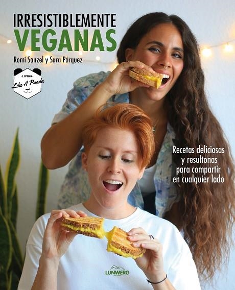 IRRESISTIBLEMENTE VEGANAS | 9788418820229 | SANZEL, ROMI / SARA PÁRQUEZ (LIVING LIKE A PANDA)