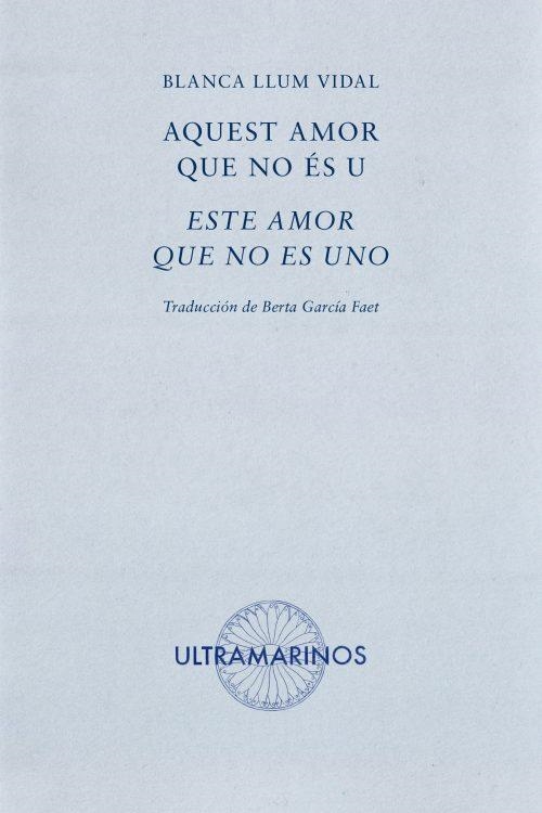 AQUEST AMOR QUE NO ÈS U / ESTE AMOR QUE NO ES UNO | 9788494520853 | LLUM VIDAL, BLANCA