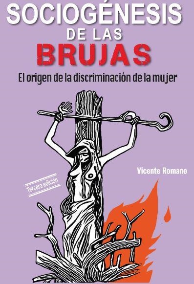 SOCIOGÉNESIS DE LAS BRUJAS : EL ORIGEN DE LA DISCRIMINACIÓN DE LA MUJER | 9788478848782 | ROMANO GARCÍA, VICENTE