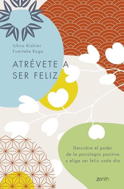 ATRÉVETE A SER FELIZ | 9788408250692 | KISHIMI, ICHIRO / KOGA, FUMITAKE