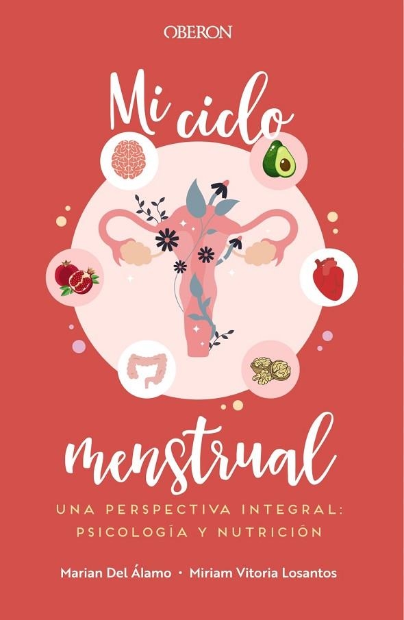 MI CICLO MENSTRUAL. UNA PERSPECTIVA INTEGRAL: PSICOLOGÍA Y NUTRICIÓN | 9788441545083 | DEL ÁLAMO ROBLEDO, MARIAN / VITORIA LOSANTOS, MIRIAM