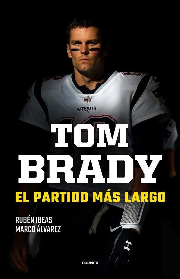 TOM BRADY. EL PARTIDO MÁS LARGO | 9788412414707 | IBEAS, RUBÉN / ÁLVAREZ, MARCO