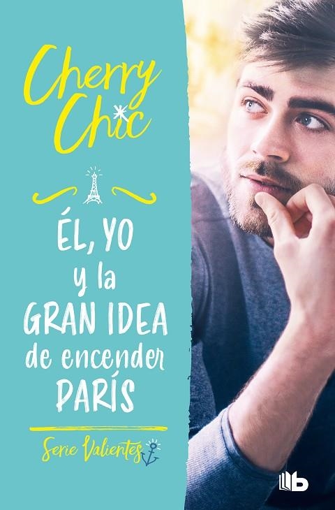 ÉL, YO Y LA GRAN IDEA DE ENCENDER PARÍS (VALIENTES) | 9788413144160 | CHERRY CHIC,