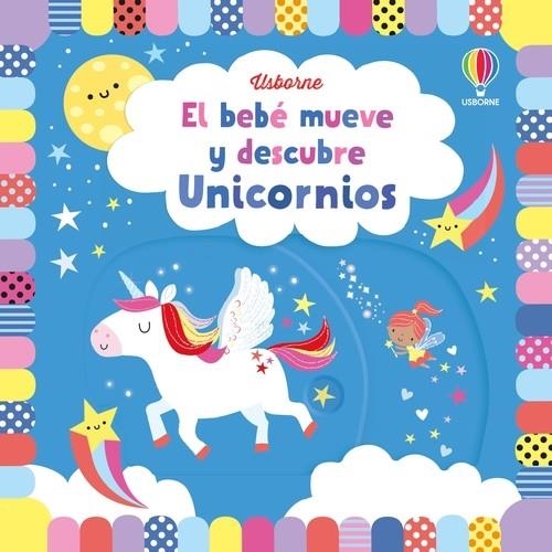 UNICORNIOS BEBE MUEVE Y DESCUBRE | 9781801314992 | WATT, FIONA / WATT, FIONA / WATT, FIONA / WATT, FIONA / WATT, FIONA / WATT, FIONA