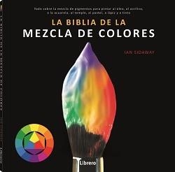 BIBLIA DE LA MEZCLA DE COLORES | 9789463594462 | SIDAWAY, IAN