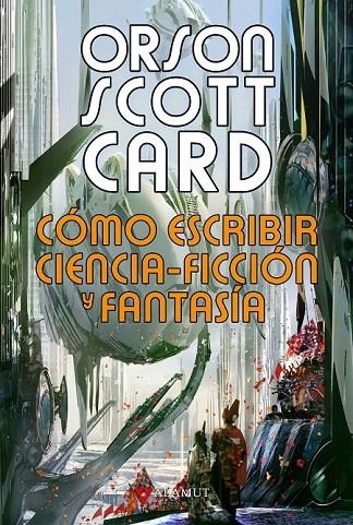 COMO ESCRIBIR CIENCIA-FICCION Y FANTASIA | 9788498890853 | CARD, ORSON SCOTT