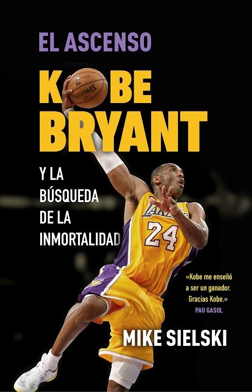 EL ASCENSO. KOBE BRYANT Y LA BÚSQUEDA DE LA INMORTALIDAD | 9788412414776 | SIELSKI, MIKE