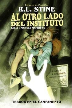 AL OTRO LADO DEL INSTITUTO. TERROR EN EL CAMPAMENTO | 9788467949162 | R.L. STINE / KELLY Y NICHOLE MATTHEWS