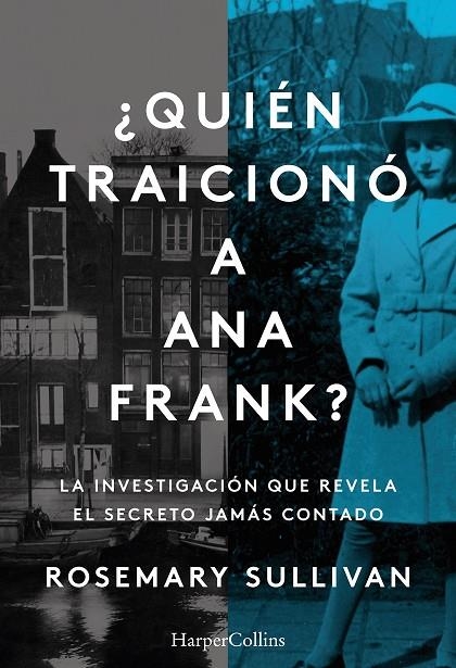 ¿QUIÉN TRAICIONÓ A ANA FRANK? LA INVESTIGACIÓN QUE REVELA EL SECRETO JAMÁS CONTA | 9788491396215 | SULLIVAN, ROSEMARY