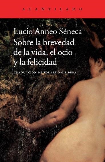 SOBRE LA BREVEDAD DE LA VIDA EL OCIO Y LA FELICIDAD | 9788415689645 | LUCIO ANNEO SENECA