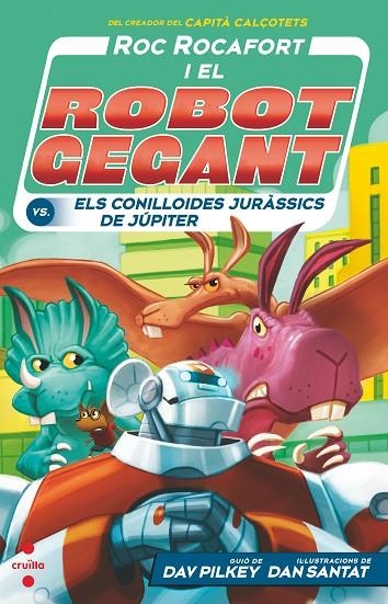 ROC ROCAFORT I EL ROBOT GEGANT CONTRA ELS CONILLOIDES JURÀSSICS DE JÚPITER | 9788466150743 | PILKEY, DAV