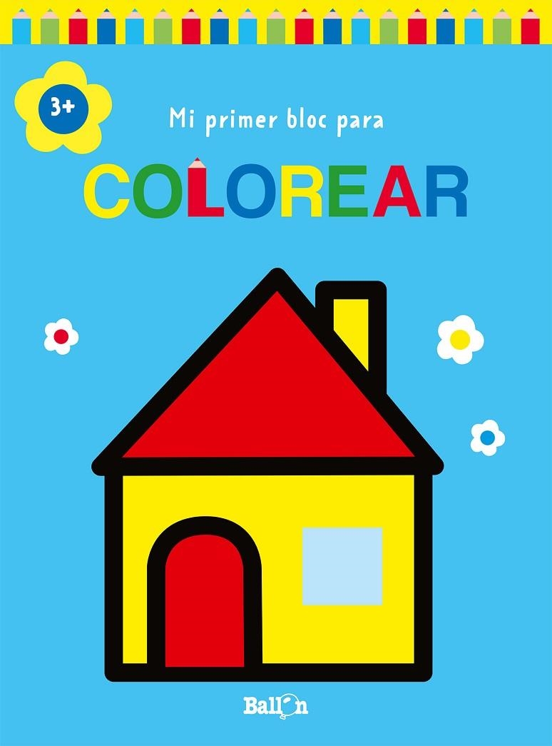 MI PRIMER BLOC PARA COLOREAR CASA +3 | 9789403226941 | BALLON