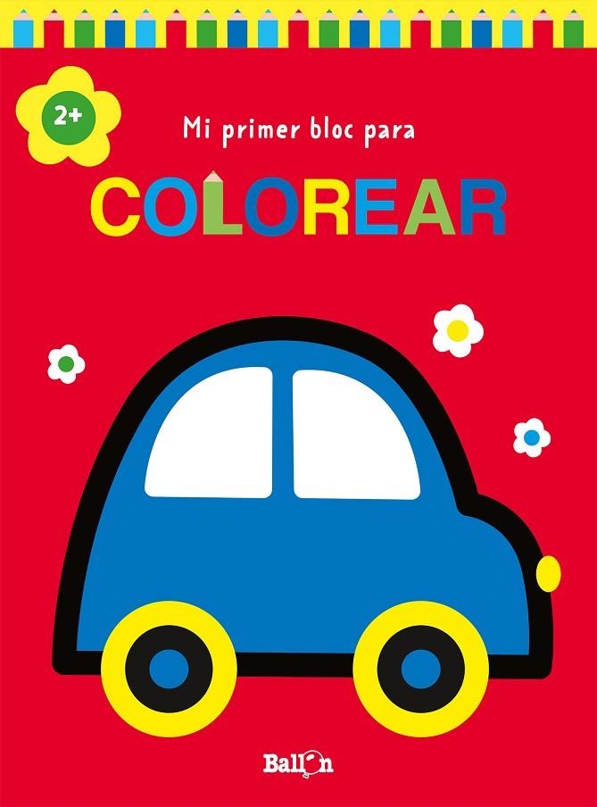 MI PRIMER BLOC PARA COLOREAR COCHE +2 | 9789403226934 | BALLON