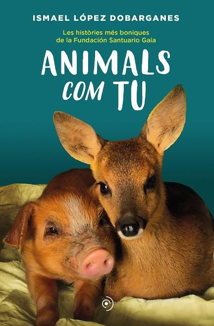 ANIMALS COM TU | 9788418538872 | LÓPEZ DOBARGANES, ISMAEL