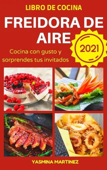 FREIDORA DE AIRE   (AIR FRYER GRILL COOKBOOK SPANISH VERSION) | 9781802931235 | YASMINA MARTINEZ