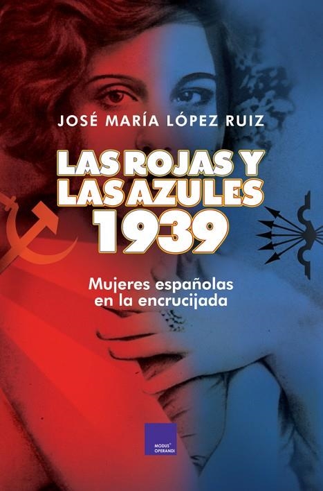 LAS ROJAS Y LAS AZULES. 1939. | 9788418016035 | LÓPEZ RUIZ, JOSE MARÍA