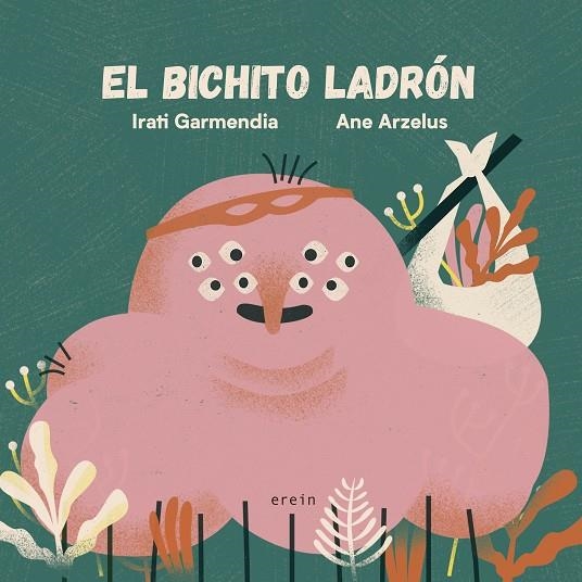 EL BICHITO LADRÓN | 9788491097129 | GARMENDIA ARANBURU, IRATI