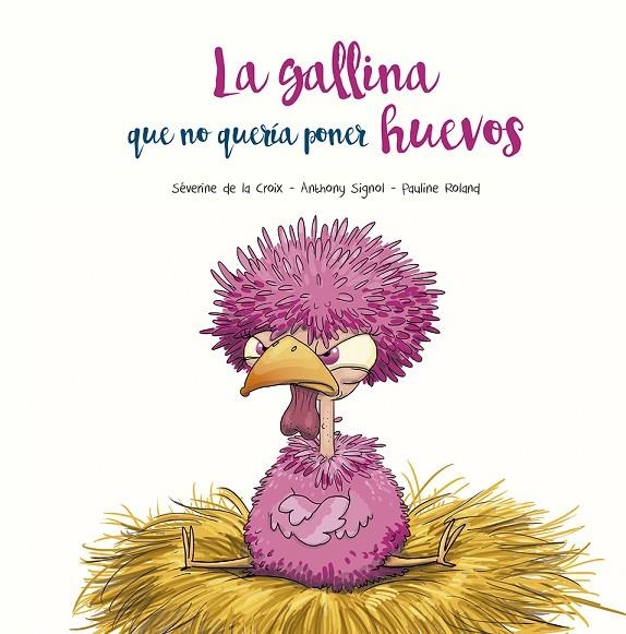 LA GALLINA QUE NO QUERÍA PONER HUEVOS | 9788491455394 | DE LA CROIX, SÉVERINE / SIGNOL, ANTHONY