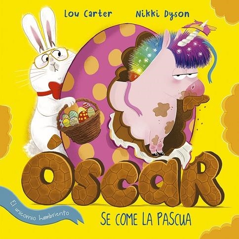 ÓSCAR EL UNICORNIO HAMBRIENTO SE COME LA PASCUA | 9788491455134 | CARTER, LOU