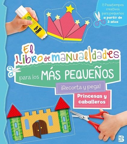 PRINCESAS Y CABALLEROS - LIBRO DE MANUALIDADES PAR LOS MÁS PEQUEÑOS | 9789403228822 | BALLON